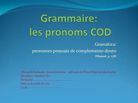Grammaire: les pronoms COD
