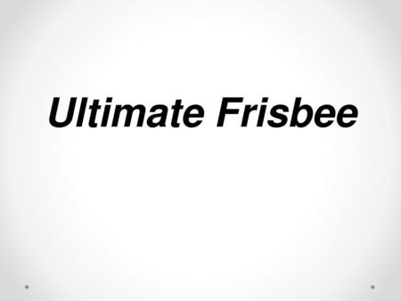 Ultimate Frisbee.