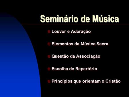 Seminário de Música Louvor e Adoração Elementos da Música Sacra