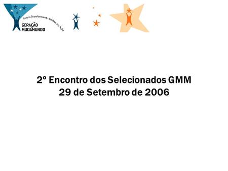 2º Encontro dos Selecionados GMM 29 de Setembro de 2006.