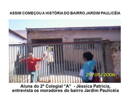 ASSIM COMEÇOU A HISTÓRIA DO BAIRRO JARDIM PAULICÉIA