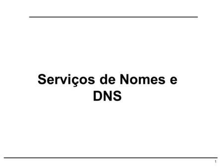 Serviços de Nomes e DNS 1.
