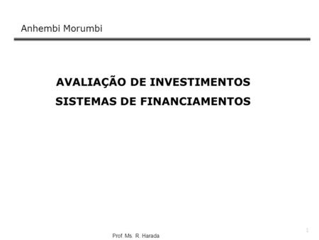 AVALIAÇÃO DE INVESTIMENTOS SISTEMAS DE FINANCIAMENTOS