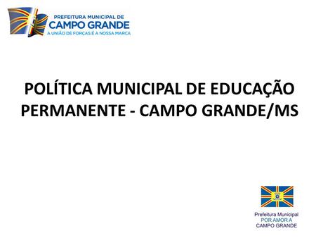 POLÍTICA MUNICIPAL DE EDUCAÇÃO PERMANENTE - CAMPO GRANDE/MS.
