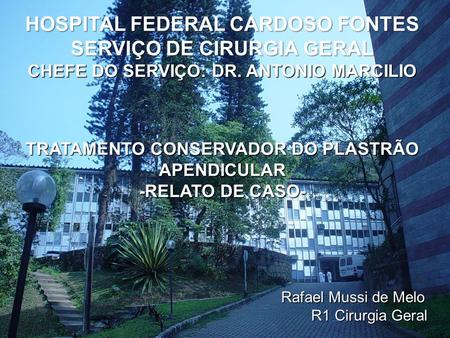 HOSPITAL FEDERAL CARDOSO FONTES SERVIÇO DE CIRURGIA GERAL