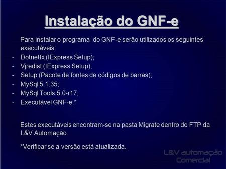 Instalação do GNF-e Para instalar o programa do GNF-e serão utilizados os seguintes executáveis: -Dotnetfx (IExpress Setup); -Vjredist (IExpress Setup);
