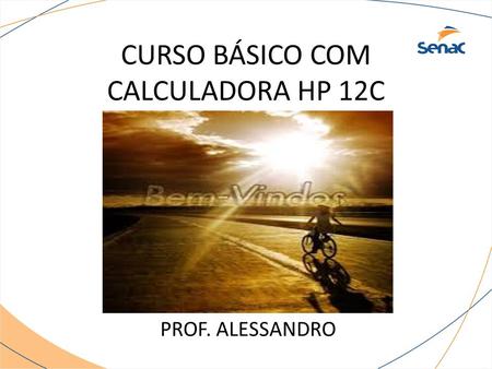 CURSO BÁSICO COM CALCULADORA HP 12C