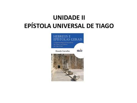 EPÍSTOLA UNIVERSAL DE TIAGO