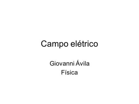 Campo elétrico Giovanni Ávila Física.