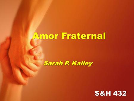 Amor Fraternal Sarah P. Kalley S&H 432.