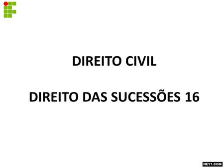 DIREITO CIVIL DIREITO DAS SUCESSÕES 16