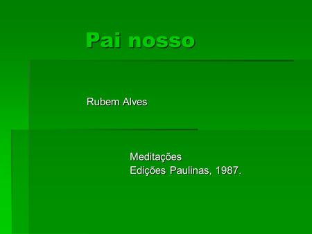 Rubem Alves Meditações Edições Paulinas, 1987.