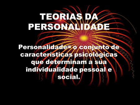 TEORIAS DA PERSONALIDADE