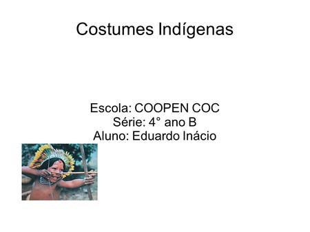 Escola: COOPEN COC Série: 4° ano B Aluno: Eduardo Inácio