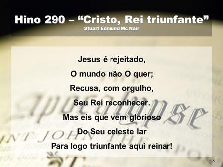 Hino 290 – “Cristo, Rei triunfante” Stuart Edmund Mc Nair