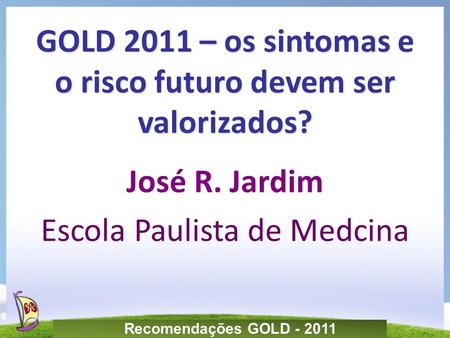 GOLD 2011 – os sintomas e o risco futuro devem ser valorizados?