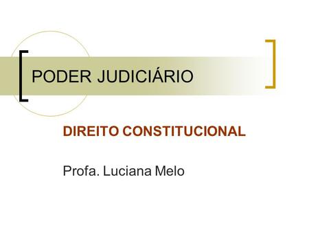 DIREITO CONSTITUCIONAL Profa. Luciana Melo