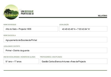 Alto do Sato – Projecto 1835 40 45’43.46” N – 7 03’43.94” W