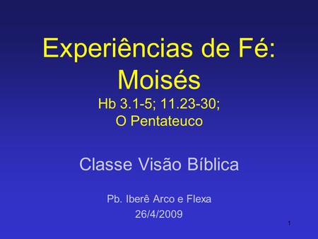 Experiências de Fé: Moisés Hb 3.1-5; ; O Pentateuco