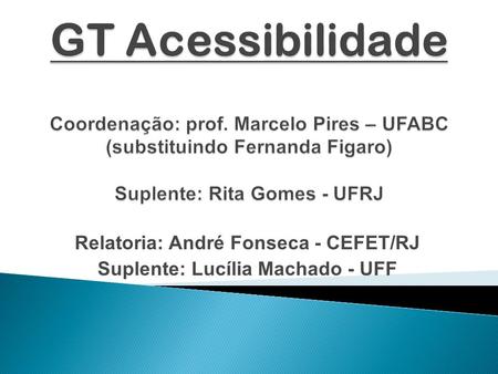 Relatoria: André Fonseca - CEFET/RJ Suplente: Lucília Machado - UFF.