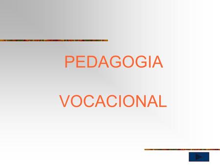 PEDAGOGIA VOCACIONAL.