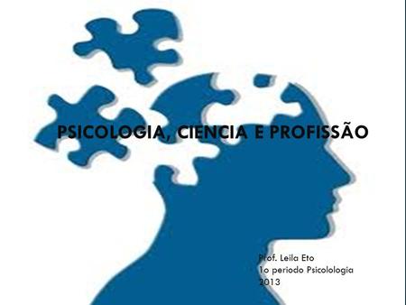PSICOLOGIA, CIENCIA E PROFISSÃO
