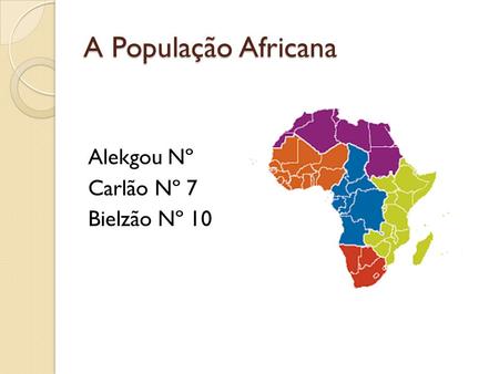 A População Africana Alekgou Nº Carlão Nº 7 Bielzão Nº 10.