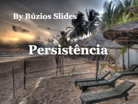 By Búzios Slides Persistência.