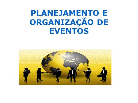 PLANEJAMENTO E ORGANIZAÇÃO DE EVENTOS