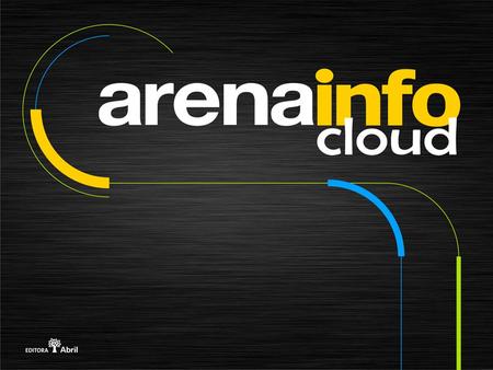a competição A Arena INFO Cloud é uma competição entre estudantes universitários, com o objetivo de eleger a melhor ferramenta de serviço online, como.