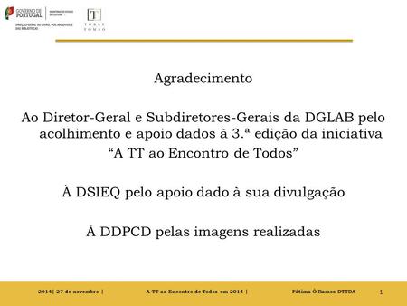 Agradecimento Ao Diretor-Geral e Subdiretores-Gerais da DGLAB pelo acolhimento e apoio dados à 3.ª edição da iniciativa “A TT ao Encontro de Todos” À DSIEQ.