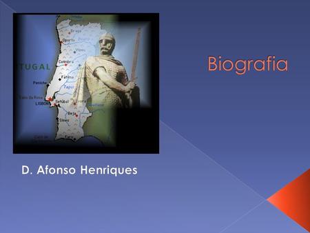 Biografia D. Afonso Henriques.