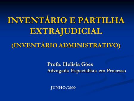 INVENTÁRIO E PARTILHA EXTRAJUDICIAL (INVENTÁRIO ADMINISTRATIVO)
