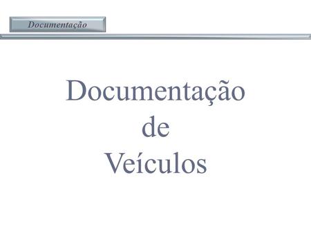 Documentação Documentação de Veículos.