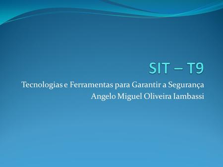 SIT – T9 Tecnologias e Ferramentas para Garantir a Segurança