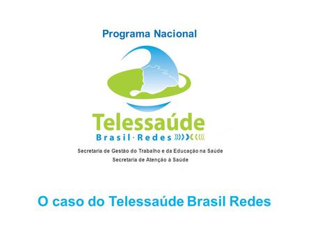 O caso do Telessaúde Brasil Redes