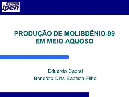 PRODUÇÃO DE MOLIBDÊNIO-99 EM MEIO AQUOSO
