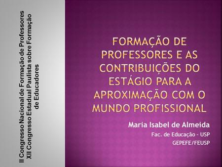 Maria Isabel de Almeida Fac. de Educação – USP GEPEFE/FEUSP