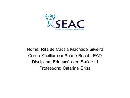 F Nome: Rita de Cássia Machado Silveira