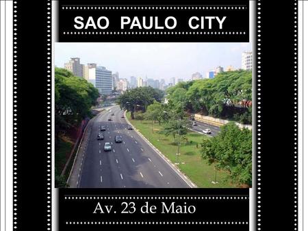 Av. 23 de Maio SAO PAULO CITY Av. Paulista.