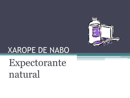 XAROPE DE NABO Expectorante natural.