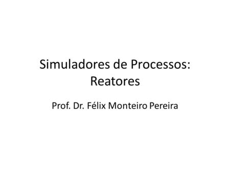 Simuladores de Processos: Reatores