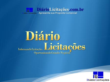DiárioLicitações.com.br Apresenta sua Proposta Comercial.