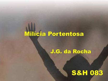 Milícia Portentosa J.G. da Rocha S&H 083.
