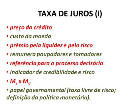 TAXA DE JUROS (i) preço do crédito custo da moeda
