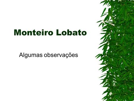 Monteiro Lobato Algumas observações.
