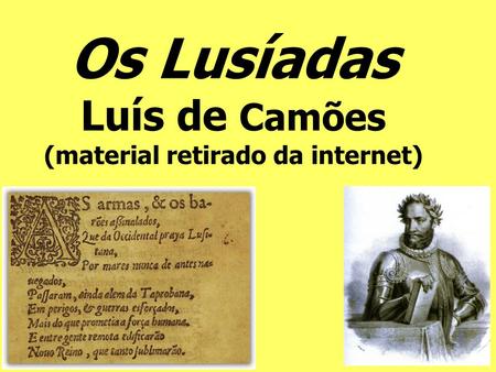 Os Lusíadas Luís de Camões (material retirado da internet)
