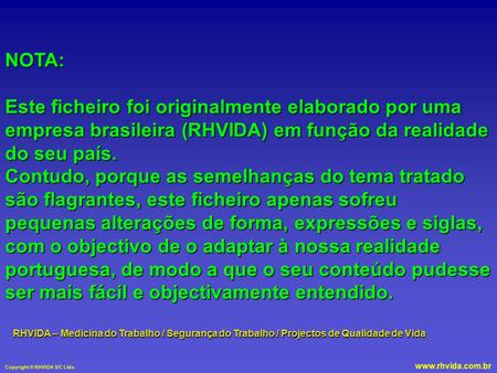 NOTA: Este ficheiro foi originalmente elaborado por uma empresa brasileira (RHVIDA) em função da realidade do seu país. Contudo, porque as semelhanças.