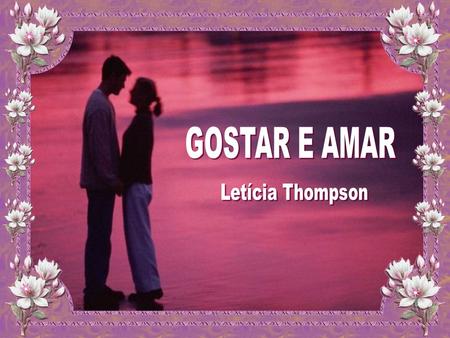GOSTAR E AMAR Letícia Thompson.