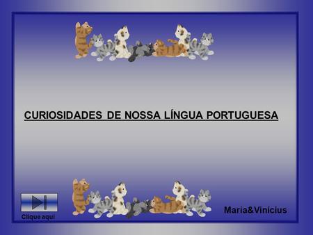 CURIOSIDADES DE NOSSA LÍNGUA PORTUGUESA
